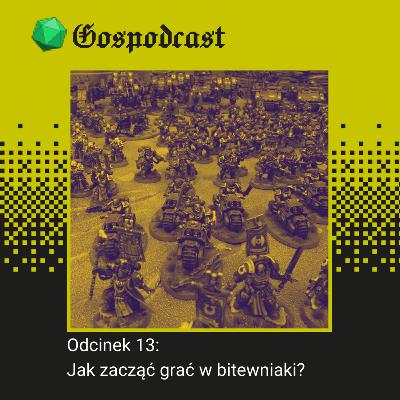 Odcinek 13: Jak zacząć grać w bitewniaki? (gościnnie: Michał Ziółkowski)