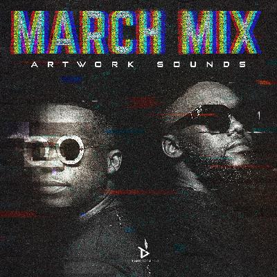 March Mix (Mixed By Artwork Sounds)