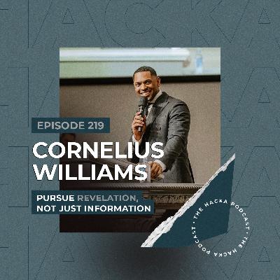 219. Cornelius Williams - Pursue Revelation, Not Just Information