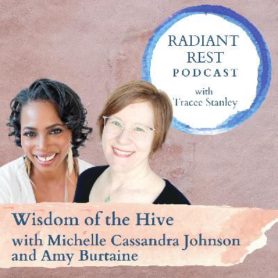 Wisdom of the Hive with Michelle Cassandra Johnson and Amy Burtaine Wisdom of the Hive with Michelle Cassandra Johnson and Amy Burtaine