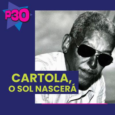 Cartola, o sol nascerá