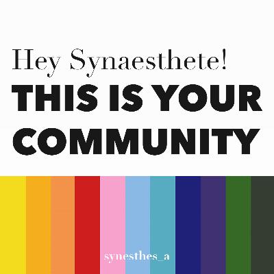 THE SYNAESTHESIA COMMUNITY SPECIAL - voices from around the world