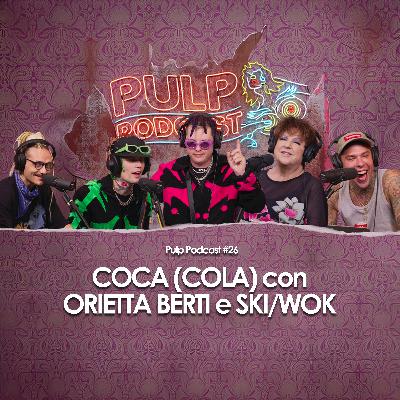 Coca (cola) con Orietta Berti e Ski/Wok | Pulp Podcast #26