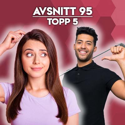 #95 - Topp 5