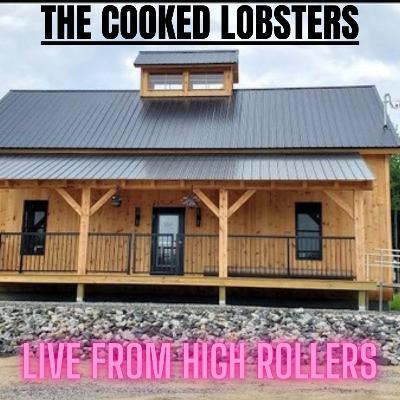 The Cooked Lobsters Episode 3 - Live From High Rollers Featuring TJ Thayer