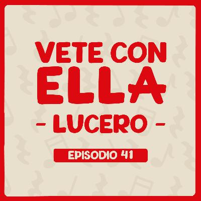 Vete con Ella (Lucero) con Lluvia Torres - Episodio 41
