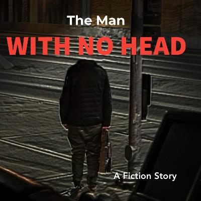 The Man With No Head
