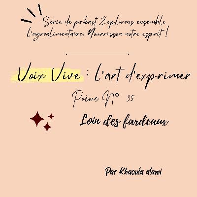 Poème n°35 : Liberté : Loin des fardeaux
