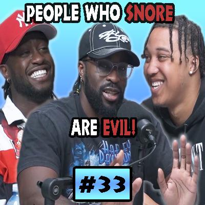 This Is For The People Who Snore | BGPOD EP 33