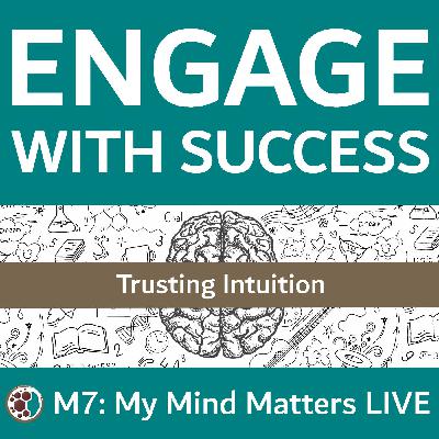 M7: My Mind Matters - Trusting Intuition M7: My Mind Matters - Trusting Intuition