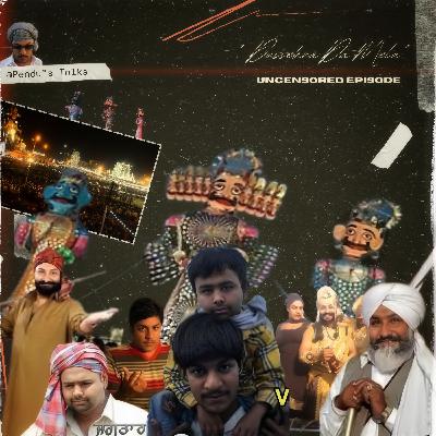 ਦੁਸਹਿਰੇ ਦਾ ਮੇਲਾ ਤੇ ਮਾਹੌਲ । Dussehra’s Mela & its Ambience | UNCENSORED EPISODE O4 | PENDU'S TALKS | TUHADA APNA PODCAST |