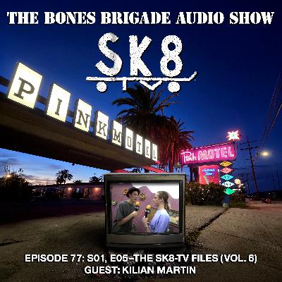 BBAS077: SK8-TV S01 E05 with guest Kilian Martin (The SK8-TV Files Vol. 6)