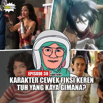 Karakter Cewek Fiksi Keren Tuh yang Kaya Gimana? - Ep 38 ft Ajeng