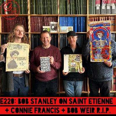 E220: Bob Stanley on Saint Etienne + Connie Francis + Bob Weir R.I.P. E220: Bob Stanley on Saint Etienne + Connie Francis + Bob Weir R.I.P.