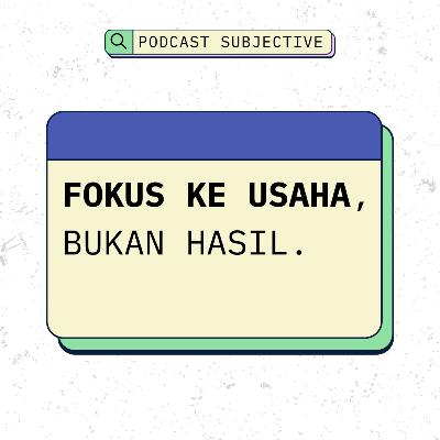 Fokus Ke Usaha, Bukan Hasil