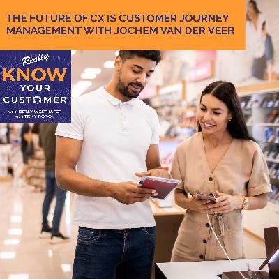 The Future Of CX Is Customer Journey Management With Jochem van der Veer The Future Of CX Is Customer Journey Management With Jochem van der Veer