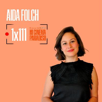 AIDA FOLCH| Mi Cinema Paradiso Episodio 111