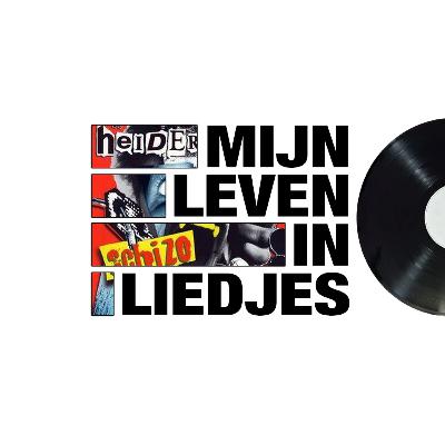 Mijn Leven In Liedjes: Heideroosjes - Iedereen Is Gek (Behalve Jij)