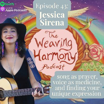 43. song as prayer, voice as medicine, and finding your unique expression w/ Jessica Sirena