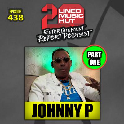 EPISODE #438 JOHNNY P UNFILTERED ((PART 1)) EPISODE #438 JOHNNY P UNFILTERED ((PART 1))