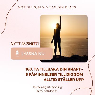 160. Ta tillbaka din kraft – 6 påminnelser till dig som alltid ställer upp