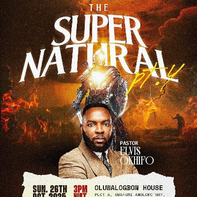 THE SUPERNATURAL CHURCH - PASTOR ELVIS OKHIFO THE SUPERNATURAL CHURCH - PASTOR ELVIS OKHIFO