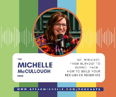 167. MiniCast: From Burnout to Bounce Back: How to Build Your Resilience Reserves 167. MiniCast: From Burnout to Bounce Back: How to Build Your Resilience Reserves