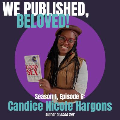 S1E6 - Candice Nicole Hargons, PhD | We Published, Beloved! Podcast