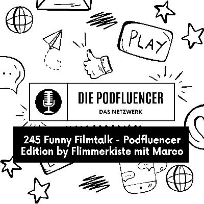 245 Funny Filmtalk - Podfluencer Edition by Flimmerkiste mit Marco