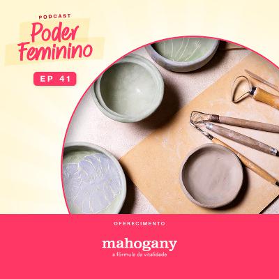 Poder Feminino #41 – Ancestralidade e afeto: construindo negócios sustentáveis Poder Feminino #41 – Ancestralidade e afeto: construindo negócios sustentáveis