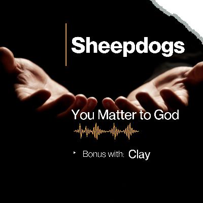 Bonus: You Are Made New — And You Matter to God - A Conversation with Clay