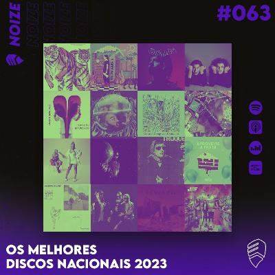 NOIZE #063 - OS MELHORES DISCOS NACIONAIS DE 2023