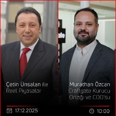 Murathan Özcan - Çetin Ünsalan ile Reel Piyasalar