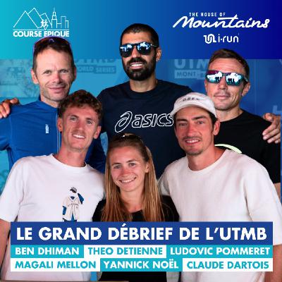 LE GRAND DÉBRIEF DE L'UTMB avec Théo Detienne, Ludovic Pommeret, Ben Dhiman, Magali Mellon, Yannick Noël et Claude Dartois
