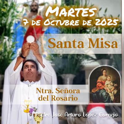 ✅ MISA DE HOY martes 7 de Octubre del 2025 - Padre Arturo Cornejo ✅ MISA DE HOY martes 7 de Octubre del 2025 - Padre Arturo Cornejo