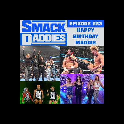 SmackDaddies 223 – Happy Birthday Maddie (with Greg on Special Assignment)