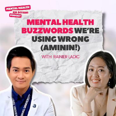 Mental Health Buzzwords We’re Using Wrong (Aminin!)
