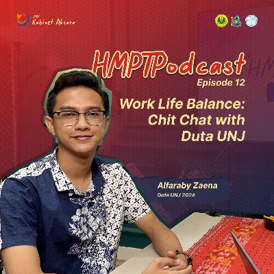 [HMPTPodcast] Work Life Balance : Chit Chat with Duta UNJ 2024 | Episode 12