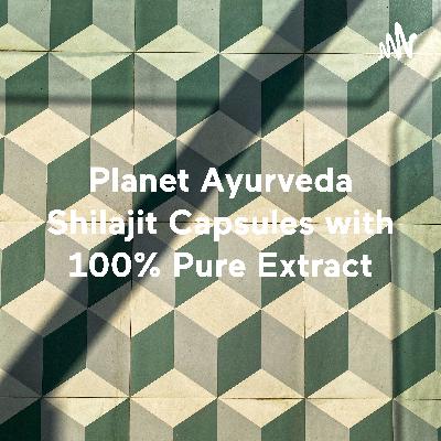 Planet Ayurveda Shilajit Capsules with 100% Pure Extract - Destroy Weakness & Stay Energetic