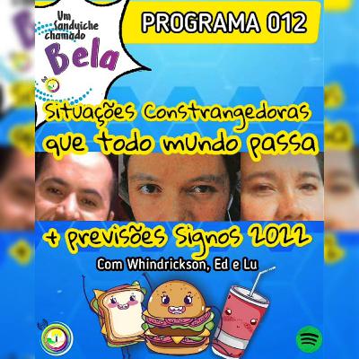 EP #012 - Situações Constrangedoras que todo mundo passa + Previsões pra os signos em 2022