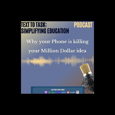 Why Your Phone is Killing Your Million-Dollar Idea
