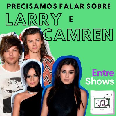 Precisamos falar sobre Larry e Camren Precisamos falar sobre Larry e Camren