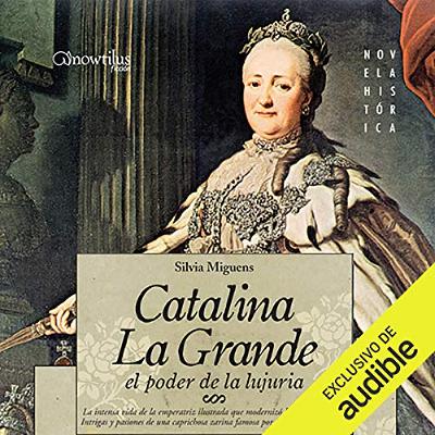 Catalina la Grande, El Poder de la Lujuria [Catherine the Great, The Power of Lust] (Audiolibro) | Prueba Gratis