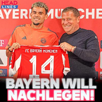 HEADLINES | Nach Diaz-Transfer: Jetzt will Bayern nachlegen! HEADLINES | Nach Diaz-Transfer: Jetzt will Bayern nachlegen!