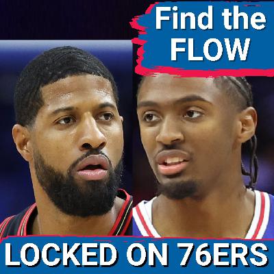 FIND THE FLOW: Paul George, Tyrese Maxey try to MAKE IT WORK together - Locked On Philadelphia 76ers