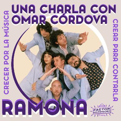 Ep. 14: Entrevista con Omar Córdova de Ramona.
