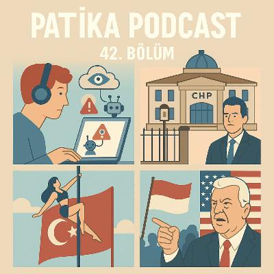 Patika Podcast 42 - Yapay Zeka ve Komplo Teorileri, Netanyahu vs. Haaretz, Kayyum, Pole Dance