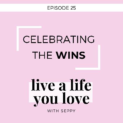 EP. 25 | CELEBRATING THE WINS