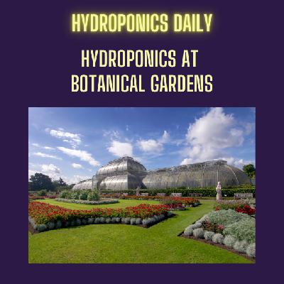 Hydroponics on Display: 8 Botanical Gardens to Visit Hydroponics on Display: 8 Botanical Gardens to Visit