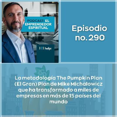 Podcast 290 - La metodología The Pumpkin Plan (El Gran) Plan de Mike Michalowicz que ha transformado a miles de empresas en más de 15 países del mundo